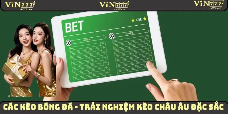 Các kèo bóng đá - Trải nghiệm kèo châu Âu đặc sắc