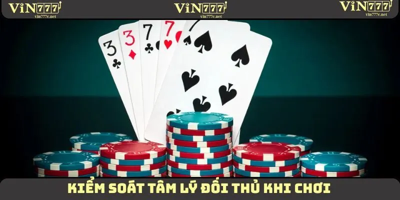 Kiểm soát tâm lý đối thủ khi chơi