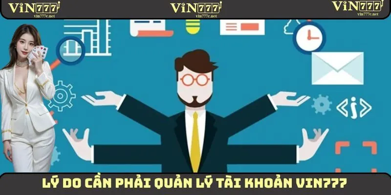 Lý do cần phải quản lý tài khoản VIN777