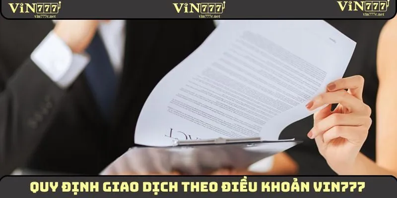 Quy định giao dịch theo điều khoản VIN777