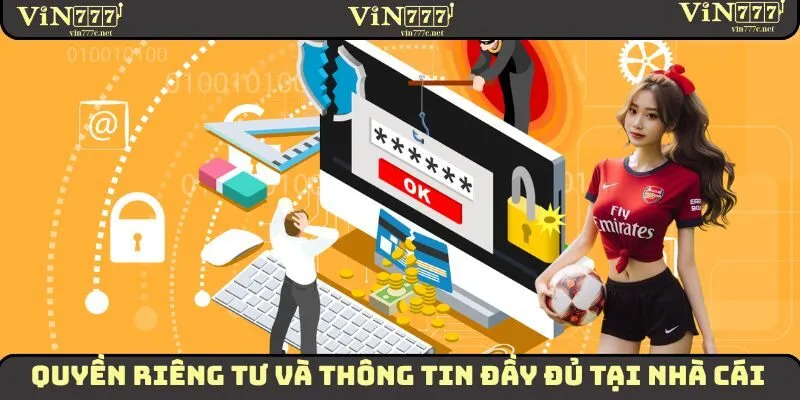 Quyền riêng tư và thông tin đầy đủ tại nhà cái