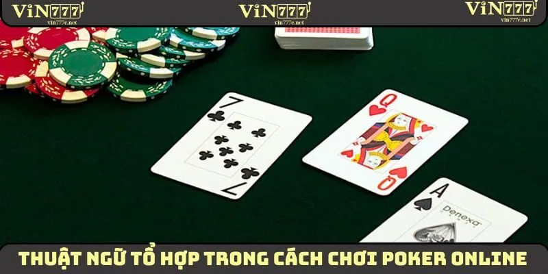 Thuật ngữ tổ hợp trong cách chơi poker online